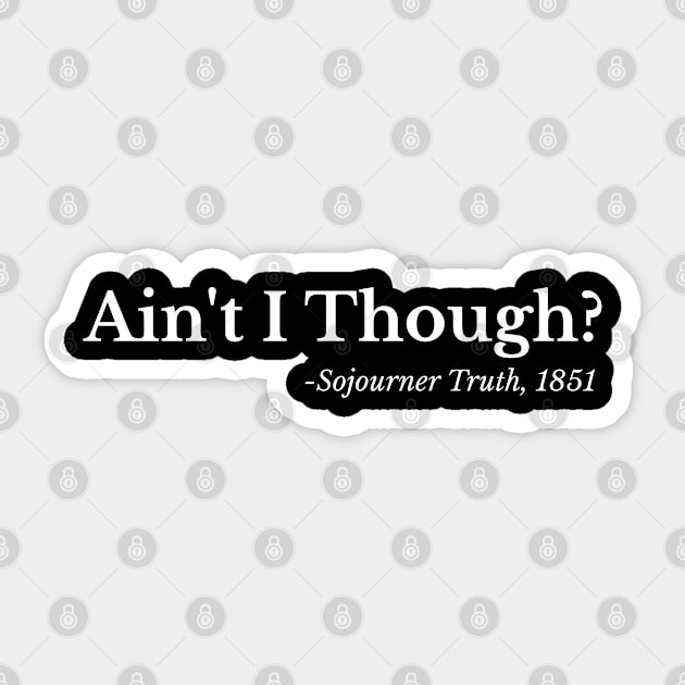 Ain't I though - Sojouiner Truth Sticker by UrbanLifeApparel